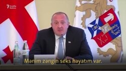 Gürcüstan prezidenti:"Zəngin intim həyatım var"